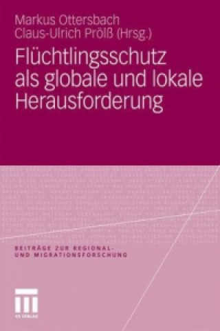 Könyv Fluchtlingsschutz als globale und lokale Herausforderung Markus Ottersbach