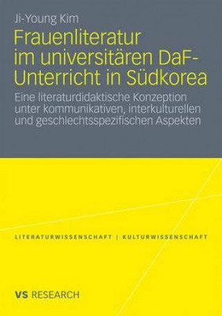 Könyv Frauenliteratur Im Universitaren Daf-Unterricht in Sudkorea Ji-Young Kim