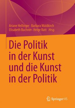 Könyv Politik in Der Kunst Und Die Kunst in Der Politik Ariane Hellinger