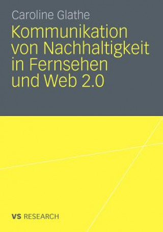 Książka Kommunikation Von Nachhaltigkeit in Fernsehen Und Web 2.0 Caroline Glathe