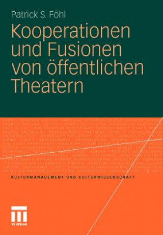 Kniha Kooperationen Und Fusionen Von  ffentlichen Theatern Patrick S. Föhl