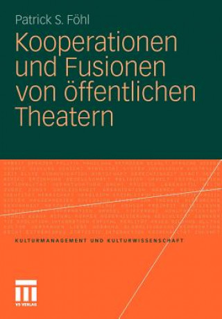 Książka Kooperationen Und Fusionen Von  ffentlichen Theatern Patrick S. Föhl