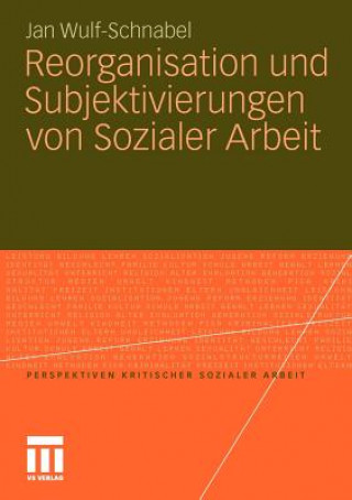 Buch Reorganisation Und Subjektivierungen Von Sozialer Arbeit Jan Wulf-Schnabel