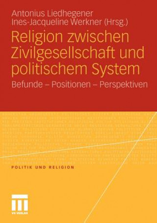 Kniha Religion Zwischen Zivilgesellschaft Und Politischem System Antonius Liedhegener