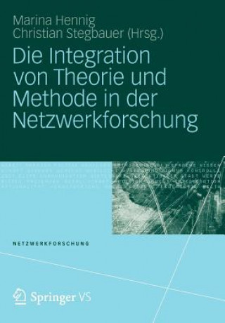 Könyv Die Integration von Theorie und Methode in der Netzwerkforschung Marina Hennig