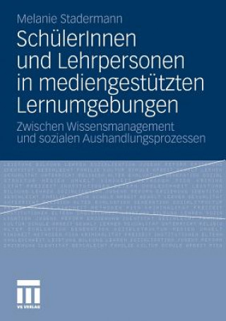 Kniha Sch lerinnen Und Lehrpersonen in Mediengest tzten Lernumgebungen Melanie Stadermann