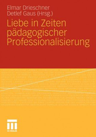 Книга Liebe in Zeiten P dagogischer Professionalisierung Elmar Drieschner