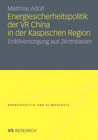 Книга Energiesicherheitspolitik Der VR China in Der Kaspischen Region Matthias Adolf