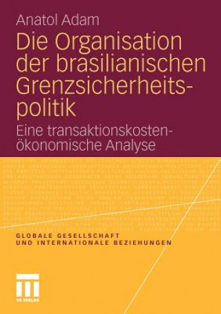 Książka Die Organisation Der Brasilianischen Grenzsicherheitspolitik Anatol Adam