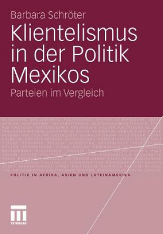 Carte Klientelismus in der Politik Mexikos Barbara Schröter