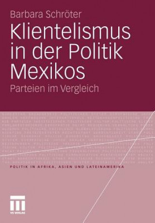 Книга Klientelismus in der Politik Mexikos Barbara Schröter