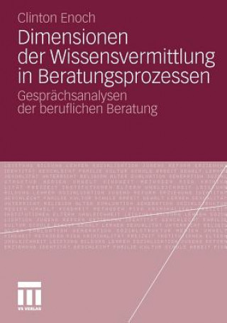Книга Dimensionen Der Wissensvermittlung in Beratungsprozessen Clinton Enoch
