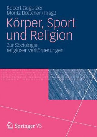 Kniha Koerper, Sport und Religion Robert Gugutzer