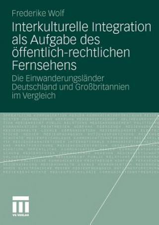 Buch Interkulturelle Integration ALS Aufgabe Des  ffentlich-Rechtlichen Fernsehens Frederike Wolf