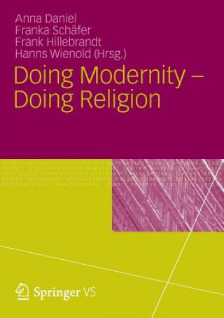 Carte Doing Modernity - Doing Religion Anna Daniel