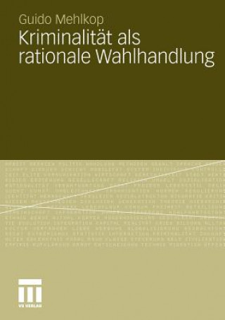 Kniha Kriminalitat ALS Rationale Wahlhandlung Guido Mehlkop