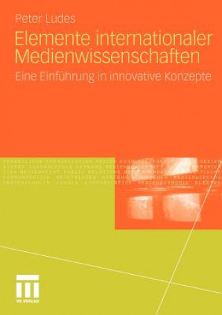 Kniha Elemente Internationaler Medienwissenschaften Peter Ludes