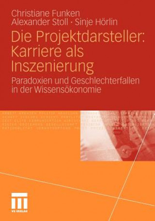 Book Die Projektdarsteller: Karriere ALS Inszenierung Christiane Funken