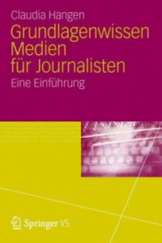 Kniha Grundlagenwissen Medien fur Journalisten Claudia Hangen