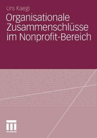 Książka Organisationale Zusammenschl sse Im Nonprofit-Bereich Urs Kaegi