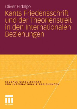 Kniha Kants Friedensschrift Und Der Theorienstreit in Den Internationalen Beziehungen Oliver Hidalgo
