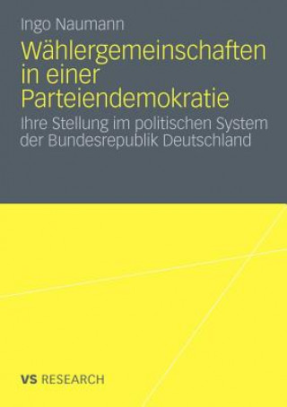 Knjiga Wahlergemeinschaften in Einer Parteiendemokratie Ingo Naumann