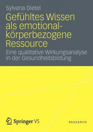 Könyv Gef hltes Wissen ALS Emotional-K rperbezogene Ressource Sylvana Dietel