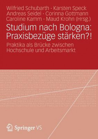Könyv Studium Nach Bologna: Praxisbezuge Starken?! Wilfried Schubarth
