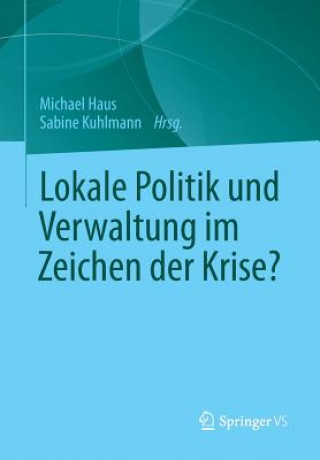 Kniha Lokale Politik Und Verwaltung Im Zeichen Der Krise? Michael Haus