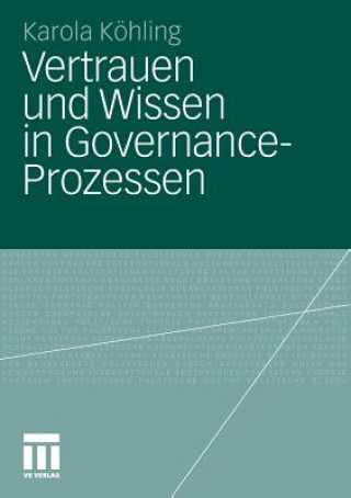 Knjiga Vertrauen Und Wissen in Governance-Prozessen Karola Köhling