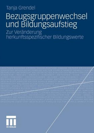 Książka Bezugsgruppenwechsel Und Bildungsaufstieg Tanja Grendel