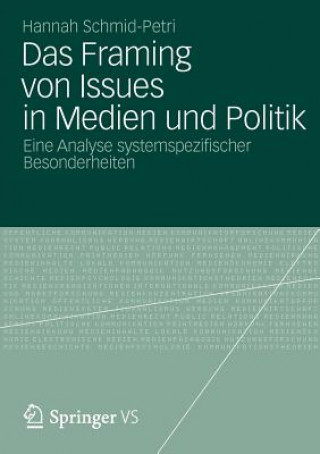 Buch Das Framing Von Issues in Medien Und Politik Hannah Schmid-Petri