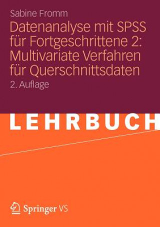 Knjiga Datenanalyse Mit SPSS F r Fortgeschrittene 2: Multivariate Verfahren F r Querschnittsdaten Sabine Fromm