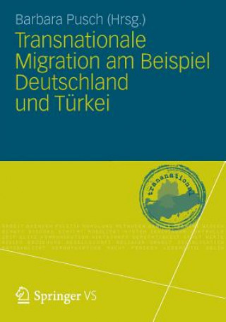 Kniha Transnationale Migration Am Beispiel Deutschland Und Turkei Barbara Pusch