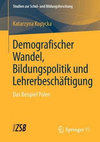 Könyv Demografischer Wandel, Bildungspolitik Und Lehrerbeschaftigung Katarzyna Kopycka