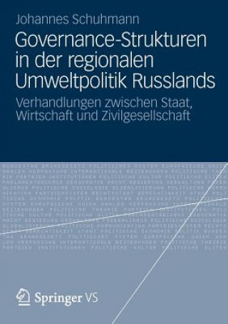 Könyv Governance-Strukturen in Der Regionalen Umweltpolitik Russlands Johannes Schuhmann