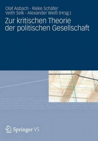 Kniha Zur Kritischen Theorie Der Politischen Gesellschaft Olaf Asbach