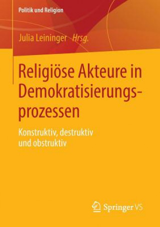 Könyv Religioese Akteure in Demokratisierungsprozessen Julia Leininger