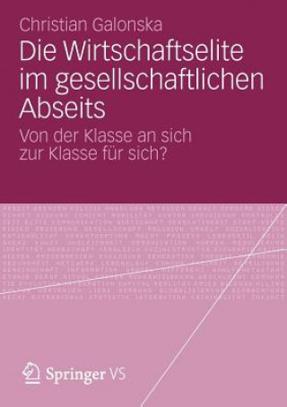 Kniha Die Wirtschaftselite Im Gesellschaftlichen Abseits Christian Galonska