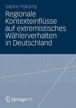 Książka Regionale Kontexteinfl sse Auf Extremistisches W hlerverhalten in Deutschland Sabine Pokorny