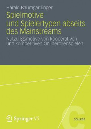 Kniha Spielmotive Und Spielertypen Abseits Des Mainstreams Harald Baumgartlinger