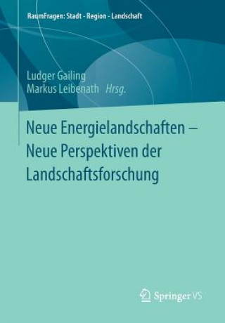 Carte Neue Energielandschaften - Neue Perspektiven Der Landschaftsforschung Markus Leibenath