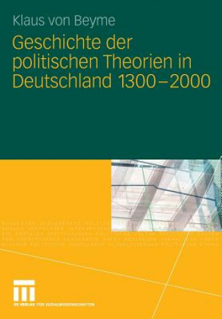 Buch Geschichte Der Politischen Theorien in Deutschland 1300-2000 Klaus von Beyme