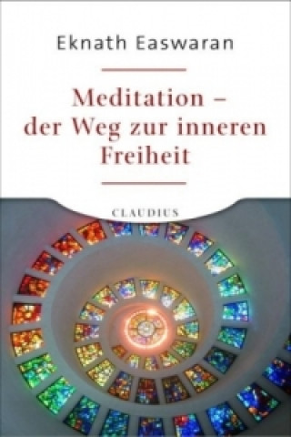 Könyv Meditation - der Weg zur inneren Freiheit Eknath Easwaran