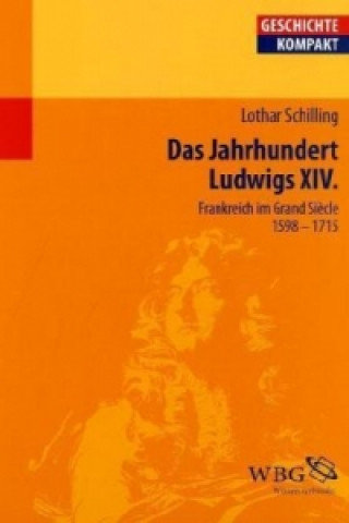 Könyv Das Jahrhundert Ludwigs XIV. Lothar Schilling