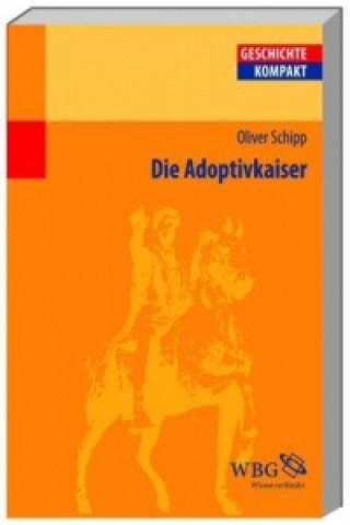 Könyv Die Adoptivkaiser Oliver Schipp