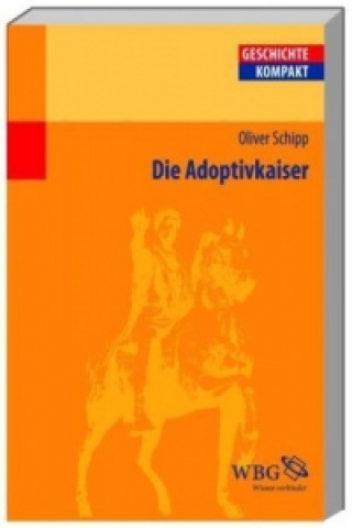 Kniha Die Adoptivkaiser Oliver Schipp