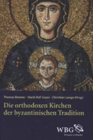 Carte Die orthodoxen Kirchen der byzantinischen Tradition Thomas Bremer