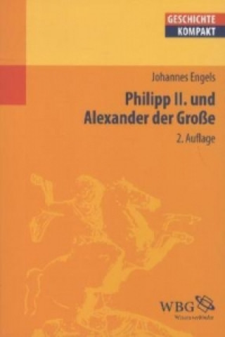 Könyv Philipp II. und Alexander der Große Johannes Engels