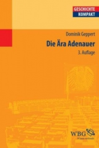 Kniha Die Ära Adenauer Dominik Geppert